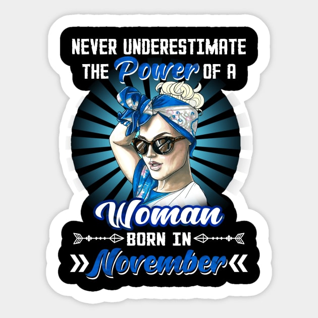 Never Underestimate The Power Of A Woman Born In November Sticker by Manonee